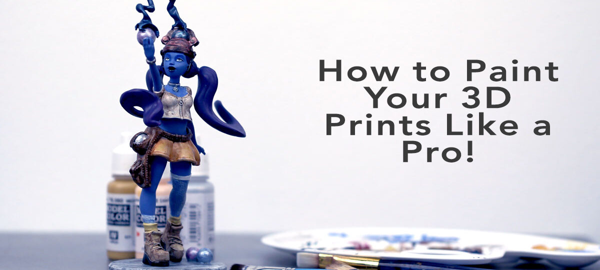 How to Paint Your 3D Prints Like a Pro